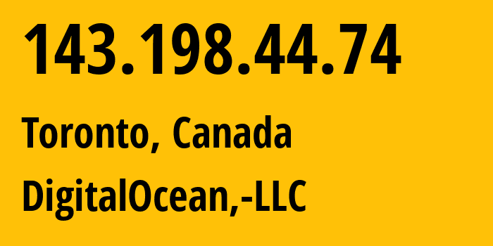 IP-адрес 143.198.44.74 (Торонто, Онтарио, Канада) определить местоположение, координаты на карте, ISP провайдер AS14061 DigitalOcean,-LLC // кто провайдер айпи-адреса 143.198.44.74