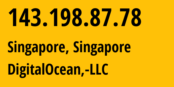 IP address 143.198.87.78 (Singapore, South West, Singapore) get location, coordinates on map, ISP provider AS14061 DigitalOcean,-LLC // who is provider of ip address 143.198.87.78, whose IP address