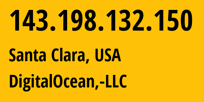 IP-адрес 143.198.132.150 (Санта-Клара, Калифорния, США) определить местоположение, координаты на карте, ISP провайдер AS14061 DigitalOcean,-LLC // кто провайдер айпи-адреса 143.198.132.150