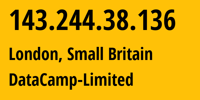 IP address 143.244.38.136 (London, England, Small Britain) get location, coordinates on map, ISP provider AS60068 DataCamp-Limited // who is provider of ip address 143.244.38.136, whose IP address