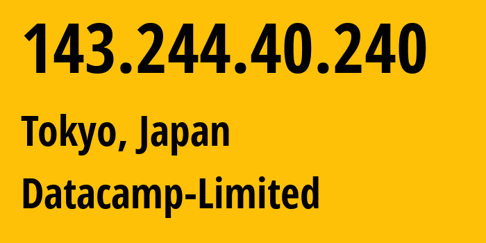 IP-адрес 143.244.40.240 (Токио, Токио, Япония) определить местоположение, координаты на карте, ISP провайдер AS60068 Datacamp-Limited // кто провайдер айпи-адреса 143.244.40.240