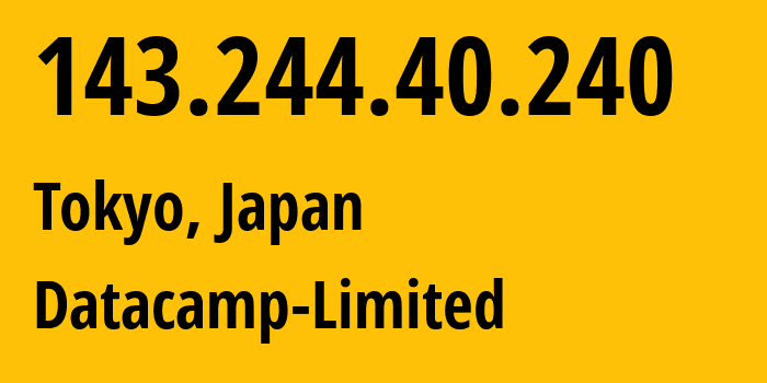 IP address 143.244.40.240 (Tokyo, Tokyo, Japan) get location, coordinates on map, ISP provider AS60068 Datacamp-Limited // who is provider of ip address 143.244.40.240, whose IP address