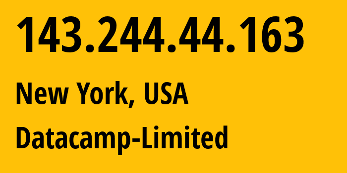 IP address 143.244.44.163 (New York, New York, USA) get location, coordinates on map, ISP provider AS212238 Datacamp-Limited // who is provider of ip address 143.244.44.163, whose IP address