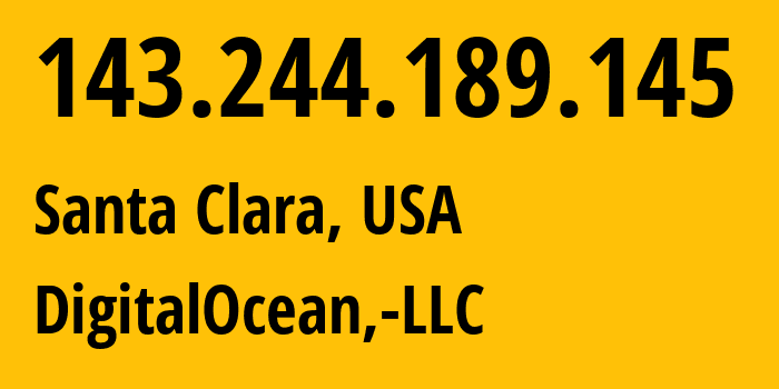 IP address 143.244.189.145 (Santa Clara, California, USA) get location, coordinates on map, ISP provider AS14061 DigitalOcean,-LLC // who is provider of ip address 143.244.189.145, whose IP address