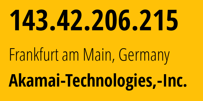 IP address 143.42.206.215 (Frankfurt am Main, Hesse, Germany) get location, coordinates on map, ISP provider AS63949 Akamai-Technologies,-Inc. // who is provider of ip address 143.42.206.215, whose IP address