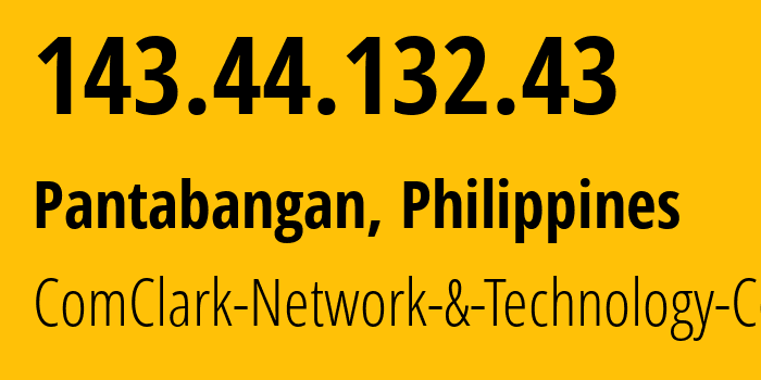 IP address 143.44.132.43 (Dupax del Sur, Cagayan Valley, Philippines) get location, coordinates on map, ISP provider AS17639 ComClark-Network-&-Technology-Corp // who is provider of ip address 143.44.132.43, whose IP address