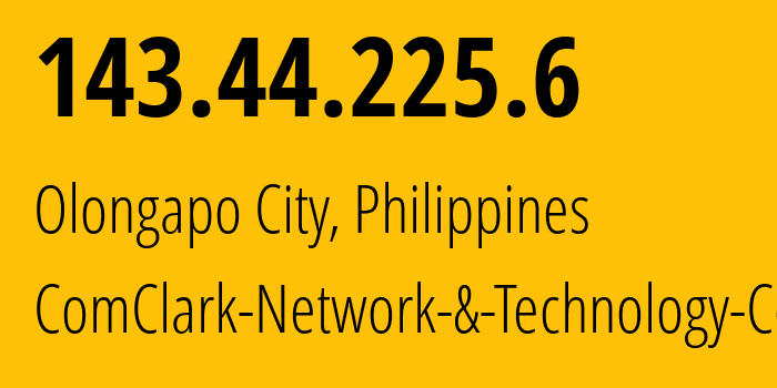 IP-адрес 143.44.225.6 (Olongapo City, Центральный Лусон, Филиппины) определить местоположение, координаты на карте, ISP провайдер AS17639 ComClark-Network-&-Technology-Corp // кто провайдер айпи-адреса 143.44.225.6