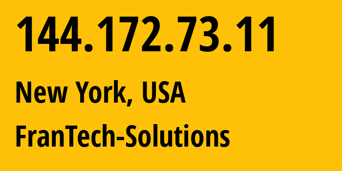 IP address 144.172.73.11 (New York, New York, USA) get location, coordinates on map, ISP provider AS16276 FranTech-Solutions // who is provider of ip address 144.172.73.11, whose IP address