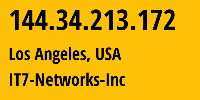 IP address 144.34.213.172 (Los Angeles, California, USA) get location, coordinates on map, ISP provider AS25820 IT7-Networks-Inc // who is provider of ip address 144.34.213.172, whose IP address