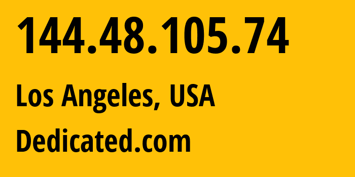 IP address 144.48.105.74 (Los Angeles, California, USA) get location, coordinates on map, ISP provider AS63018 Dedicated.com // who is provider of ip address 144.48.105.74, whose IP address