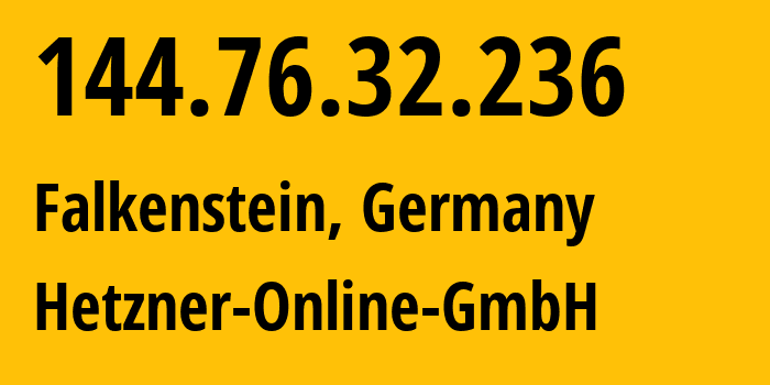 IP address 144.76.32.236 (Falkenstein, Saxony, Germany) get location, coordinates on map, ISP provider AS24940 Hetzner-Online-GmbH // who is provider of ip address 144.76.32.236, whose IP address