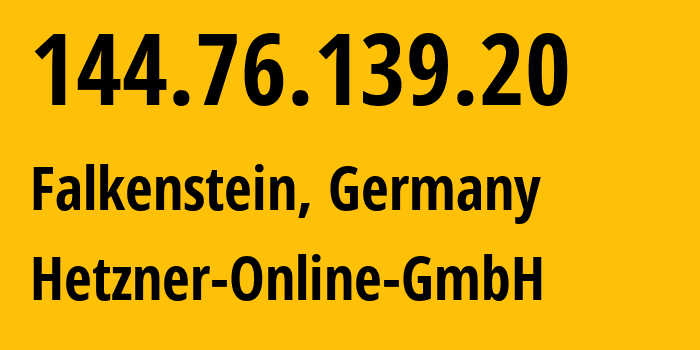 IP address 144.76.139.20 (Falkenstein, Saxony, Germany) get location, coordinates on map, ISP provider AS24940 Hetzner-Online-GmbH // who is provider of ip address 144.76.139.20, whose IP address