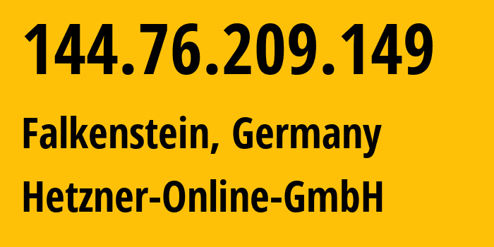 IP address 144.76.209.149 (Falkenstein, Saxony, Germany) get location, coordinates on map, ISP provider AS24940 Hetzner-Online-GmbH // who is provider of ip address 144.76.209.149, whose IP address