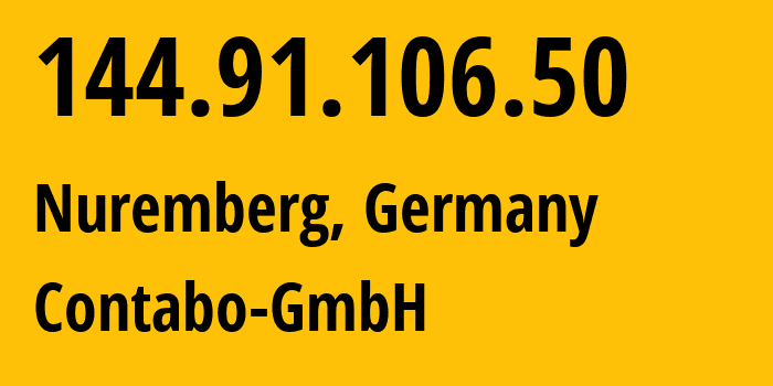 IP address 144.91.106.50 (Nuremberg, Bavaria, Germany) get location, coordinates on map, ISP provider AS51167 Contabo-GmbH // who is provider of ip address 144.91.106.50, whose IP address