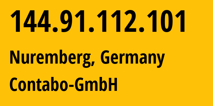 IP address 144.91.112.101 (Nuremberg, Bavaria, Germany) get location, coordinates on map, ISP provider AS51167 Contabo-GmbH // who is provider of ip address 144.91.112.101, whose IP address