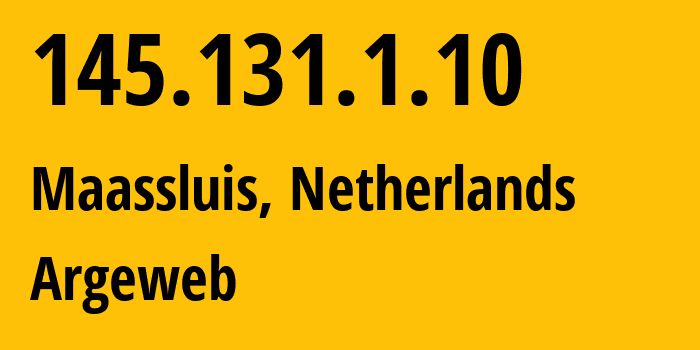 IP address 145.131.1.10 (Maassluis, South Holland, Netherlands) get location, coordinates on map, ISP provider AS8315 Argeweb // who is provider of ip address 145.131.1.10, whose IP address