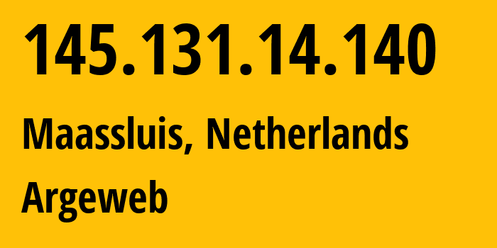 IP address 145.131.14.140 (Maassluis, South Holland, Netherlands) get location, coordinates on map, ISP provider AS8315 Argeweb // who is provider of ip address 145.131.14.140, whose IP address