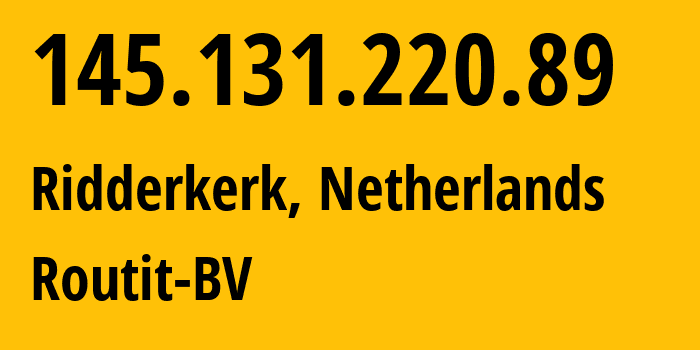 IP address 145.131.220.89 get location, coordinates on map, ISP provider AS28685 Routit-BV // who is provider of ip address 145.131.220.89, whose IP address