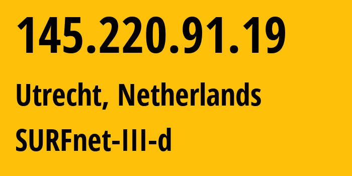IP-адрес 145.220.91.19 (Утрехт, Утрехт, Нидерланды) определить местоположение, координаты на карте, ISP провайдер AS1101 SURFnet-III-d // кто провайдер айпи-адреса 145.220.91.19