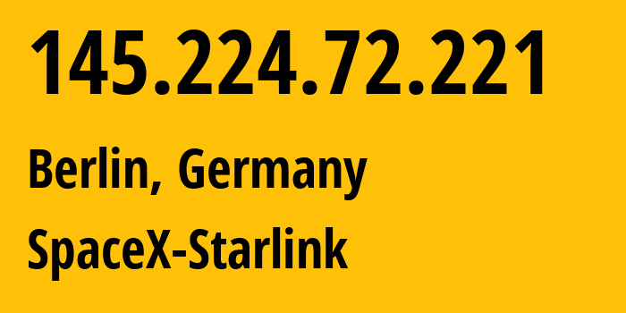 IP-адрес 145.224.72.221 (Берлин, Берлин, Германия) определить местоположение, координаты на карте, ISP провайдер AS14593 SpaceX-Starlink // кто провайдер айпи-адреса 145.224.72.221