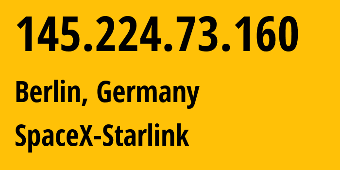 IP-адрес 145.224.73.160 (Берлин, Берлин, Германия) определить местоположение, координаты на карте, ISP провайдер AS14593 SpaceX-Starlink // кто провайдер айпи-адреса 145.224.73.160