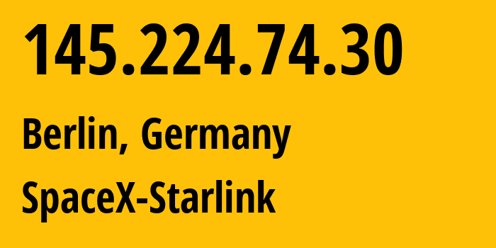 IP-адрес 145.224.74.30 (Берлин, Берлин, Германия) определить местоположение, координаты на карте, ISP провайдер AS14593 SpaceX-Starlink // кто провайдер айпи-адреса 145.224.74.30