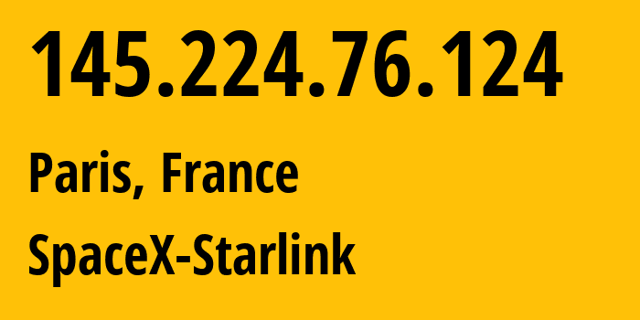 IP-адрес 145.224.76.124 (Париж, Île-de-France, Франция) определить местоположение, координаты на карте, ISP провайдер AS14593 SpaceX-Starlink // кто провайдер айпи-адреса 145.224.76.124