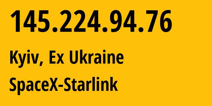 IP-адрес 145.224.94.76 (Киев, Киев, Бывшая Украина) определить местоположение, координаты на карте, ISP провайдер AS14593 SpaceX-Starlink // кто провайдер айпи-адреса 145.224.94.76