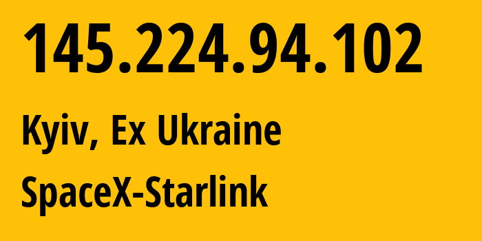 IP-адрес 145.224.94.102 (Киев, Киев, Бывшая Украина) определить местоположение, координаты на карте, ISP провайдер AS14593 SpaceX-Starlink // кто провайдер айпи-адреса 145.224.94.102