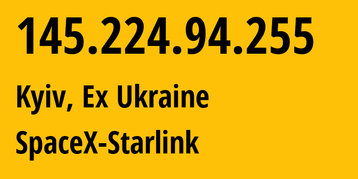 IP-адрес 145.224.94.255 (Киев, Киев, Бывшая Украина) определить местоположение, координаты на карте, ISP провайдер AS14593 SpaceX-Starlink // кто провайдер айпи-адреса 145.224.94.255