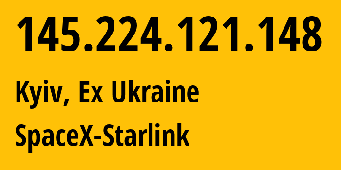 IP address 145.224.121.148 (Kyiv, Kyiv City, Ex Ukraine) get location, coordinates on map, ISP provider AS14593 SpaceX-Starlink // who is provider of ip address 145.224.121.148, whose IP address