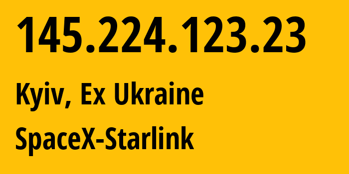 IP-адрес 145.224.123.23 (Киев, Киев, Бывшая Украина) определить местоположение, координаты на карте, ISP провайдер AS14593 SpaceX-Starlink // кто провайдер айпи-адреса 145.224.123.23