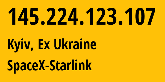 IP-адрес 145.224.123.107 (Киев, Киев, Бывшая Украина) определить местоположение, координаты на карте, ISP провайдер AS14593 SpaceX-Starlink // кто провайдер айпи-адреса 145.224.123.107