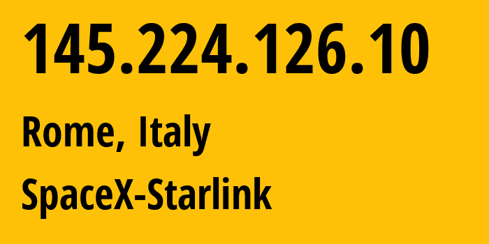 IP-адрес 145.224.126.10 (Рим, Лацио, Италия) определить местоположение, координаты на карте, ISP провайдер AS14593 SpaceX-Starlink // кто провайдер айпи-адреса 145.224.126.10