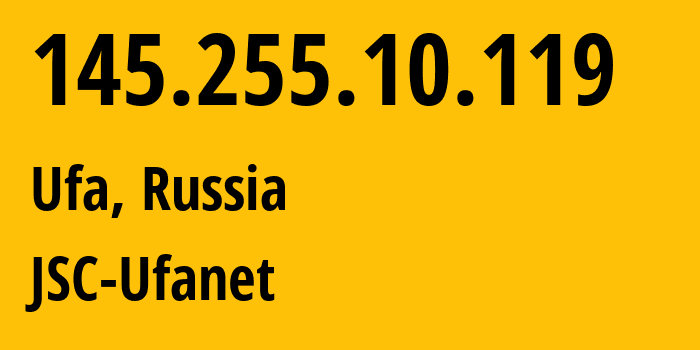 IP-адрес 145.255.10.119 (Уфа, Башкортостан, Россия) определить местоположение, координаты на карте, ISP провайдер AS24955 JSC-Ufanet // кто провайдер айпи-адреса 145.255.10.119