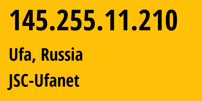 IP-адрес 145.255.11.210 (Уфа, Башкортостан, Россия) определить местоположение, координаты на карте, ISP провайдер AS24955 JSC-Ufanet // кто провайдер айпи-адреса 145.255.11.210