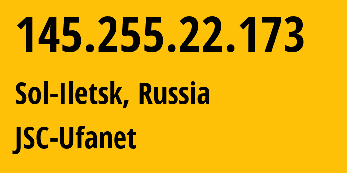 IP-адрес 145.255.22.173 (Соль-Илецк, Оренбургская Область, Россия) определить местоположение, координаты на карте, ISP провайдер AS41704 JSC-Ufanet // кто провайдер айпи-адреса 145.255.22.173