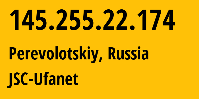 IP-адрес 145.255.22.174 (Переволоцкий, Оренбургская Область, Россия) определить местоположение, координаты на карте, ISP провайдер AS41704 JSC-Ufanet // кто провайдер айпи-адреса 145.255.22.174