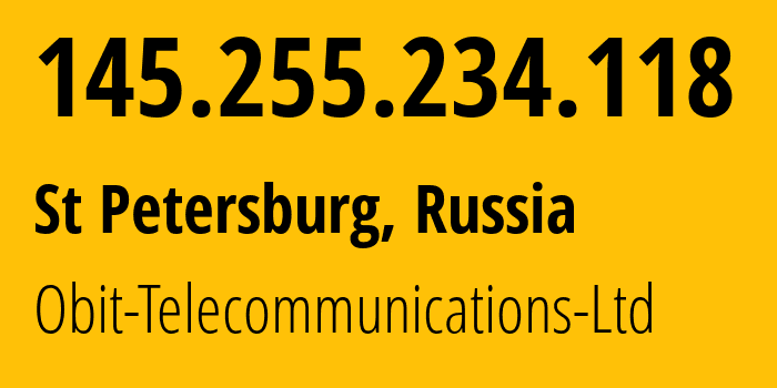 IP address 145.255.234.118 (St Petersburg, St.-Petersburg, Russia) get location, coordinates on map, ISP provider AS8492 Obit-Telecommunications-Ltd // who is provider of ip address 145.255.234.118, whose IP address