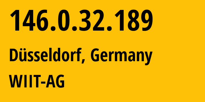 IP-адрес 146.0.32.189 (Дюссельдорф, Северный Рейн-Вестфалия, Германия) определить местоположение, координаты на карте, ISP провайдер AS24961 WIIT-AG // кто провайдер айпи-адреса 146.0.32.189