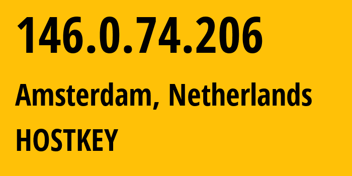 IP-адрес 146.0.74.206 (Амстердам, Северная Голландия, Нидерланды) определить местоположение, координаты на карте, ISP провайдер AS57043 HOSTKEY // кто провайдер айпи-адреса 146.0.74.206
