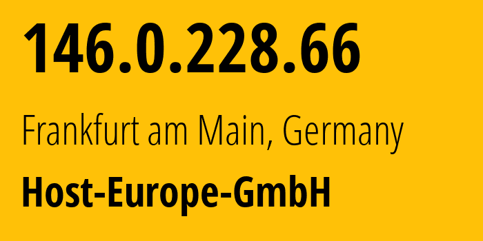 IP-адрес 146.0.228.66 (Франкфурт, Гессен, Германия) определить местоположение, координаты на карте, ISP провайдер AS20773 Host-Europe-GmbH // кто провайдер айпи-адреса 146.0.228.66