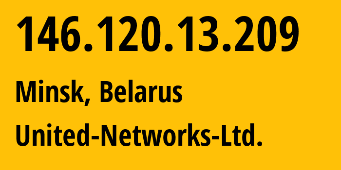 IP-адрес 146.120.13.209 (Минск, Минск, Беларусь) определить местоположение, координаты на карте, ISP провайдер AS50685 United-Networks-Ltd. // кто провайдер айпи-адреса 146.120.13.209