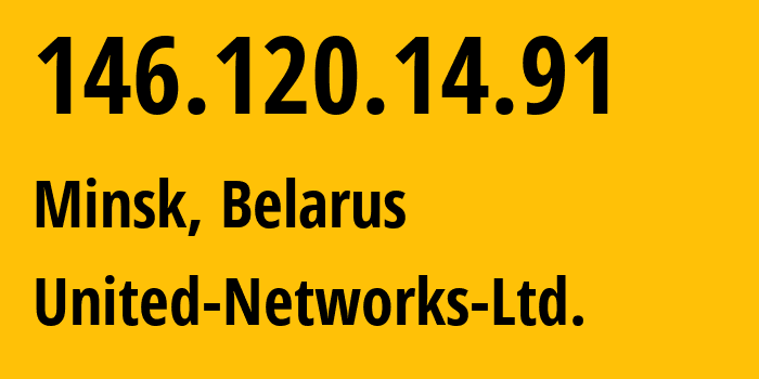 IP address 146.120.14.91 (Minsk, Minsk City, Belarus) get location, coordinates on map, ISP provider AS50685 United-Networks-Ltd. // who is provider of ip address 146.120.14.91, whose IP address