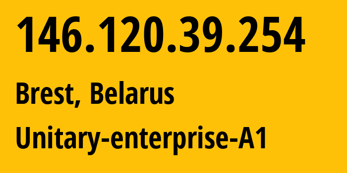 IP-адрес 146.120.39.254 (Брест, Брестская Область, Беларусь) определить местоположение, координаты на карте, ISP провайдер AS42772 Unitary-enterprise-A1 // кто провайдер айпи-адреса 146.120.39.254