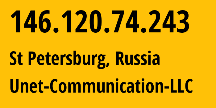 IP address 146.120.74.243 (St Petersburg, St.-Petersburg, Russia) get location, coordinates on map, ISP provider AS42518 Unet-Communication-LLC // who is provider of ip address 146.120.74.243, whose IP address