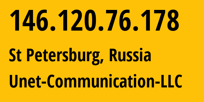 IP address 146.120.76.178 (St Petersburg, St.-Petersburg, Russia) get location, coordinates on map, ISP provider AS42518 Unet-Communication-LLC // who is provider of ip address 146.120.76.178, whose IP address