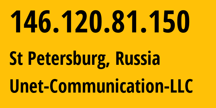 IP address 146.120.81.150 (St Petersburg, St.-Petersburg, Russia) get location, coordinates on map, ISP provider AS42518 Unet-Communication-LLC // who is provider of ip address 146.120.81.150, whose IP address