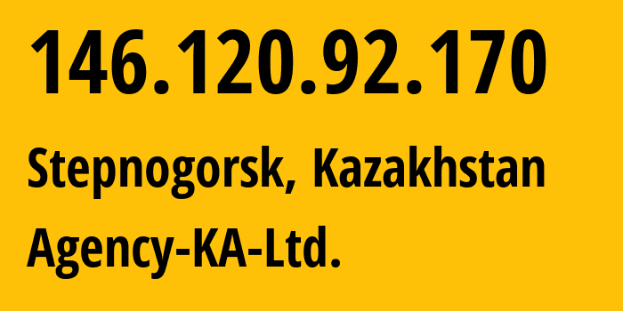 IP address 146.120.92.170 (Stepnogorsk, Aqmola Oblysy, Kazakhstan) get location, coordinates on map, ISP provider AS60286 Agency-KA-Ltd. // who is provider of ip address 146.120.92.170, whose IP address
