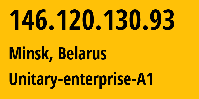 IP-адрес 146.120.130.93 (Минск, Минск, Беларусь) определить местоположение, координаты на карте, ISP провайдер AS42772 Unitary-enterprise-A1 // кто провайдер айпи-адреса 146.120.130.93